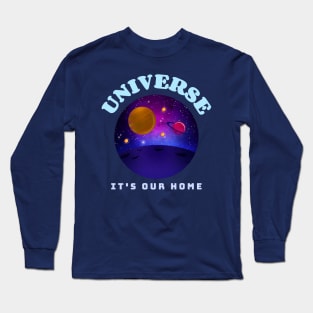 Universe it`s our home Long Sleeve T-Shirt